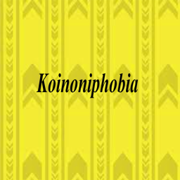 Koinoniphobia