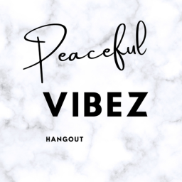 Peaceful Vibez Hangout