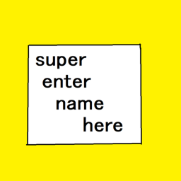 super enter name here