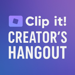 Clip it Creators Hangout