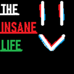 The Insane Life