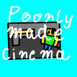 Poorly made cinema