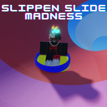 SLIPPEN SLIDE MADNESS