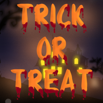 Trick or Treat [HORROR] 🎃