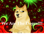 We Are The Doges!!!!