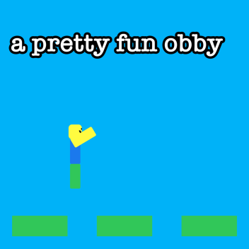 a pretty fun obby