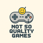 Not So Quality Games