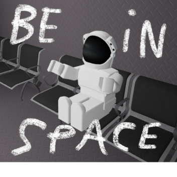 be in space