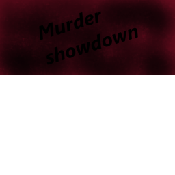 Murder Showdown {Alpha}