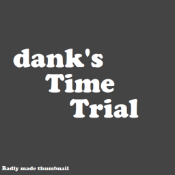 dank's time trial