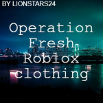 Operation Fresh Roblox Clothing!