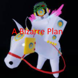 A Bizarre Plan
