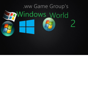 Windows World 2 (NOW I GIVE CREDIT!)