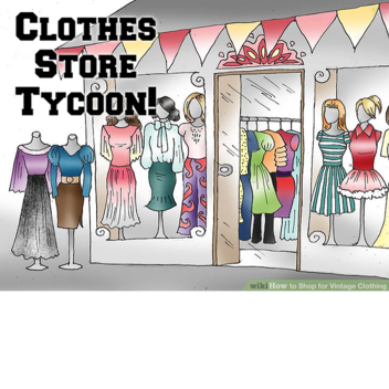 Clothes Store Tycoon!