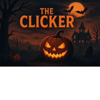 [🎃👻]THE CLICKER [🎃👻]