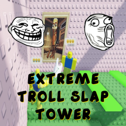 EXTREME TROLL SLAP TOWER (ANIMATION UPD)