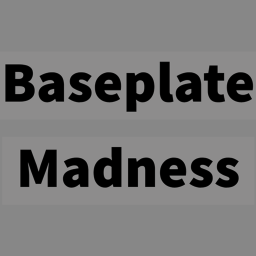 Baseplate Madness