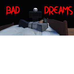 Bad Dream.