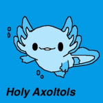 Holy Axolotls