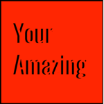your amazing