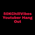 50kChillVibes Chill Hang out