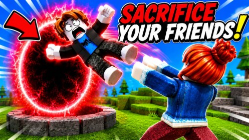 Sacrifice Your Friends
