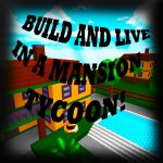 Build and Live in a Mansion Tycoon!