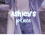 ʚɞ Ashley’s Place ʚɞ