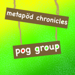 the metapöd chronicles pog group