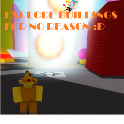explode buildings for no reason