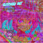 GL1TCH3D 0UT