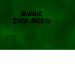 NiunieSpodMostu