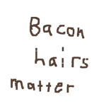 Bacon hair lives matter too!