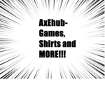 axehub - Games, Shirts and MORE...
