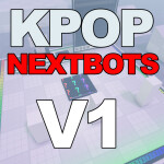 Kpop NEXTBOTS (V1)