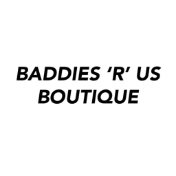BADDIES 'R' US BOUTIQUE