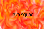 Lava_squad!