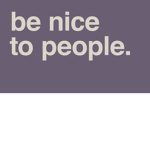 Don't bully people be nice to them