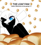 The loaf fam!