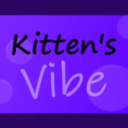 ~Kitten's Vibe~