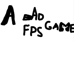 That Bad FPS Game
