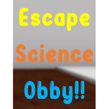 ¡¡Escape Science Obby!!