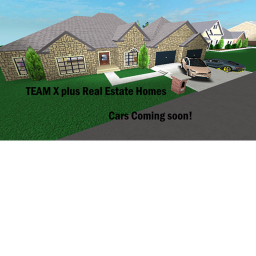 TEAM X plus Real Estate Homes  ( Cars Coming Soon!