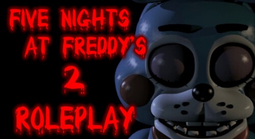 Five Nights At Freddy's 2 (RP)™ *NEW