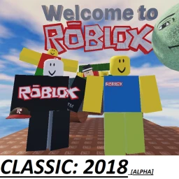 WELCOME TO ROBLOX! [CLASSIC: 2018 PRE-ALPHA] icon