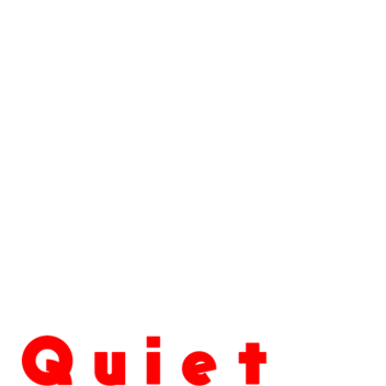 Quiet