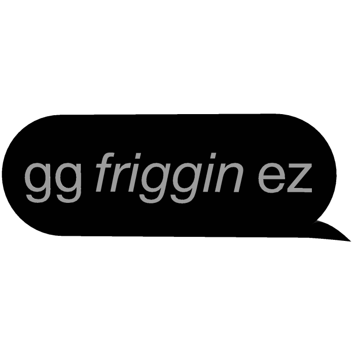 gg friggin ez