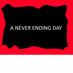 A Never Ending Day