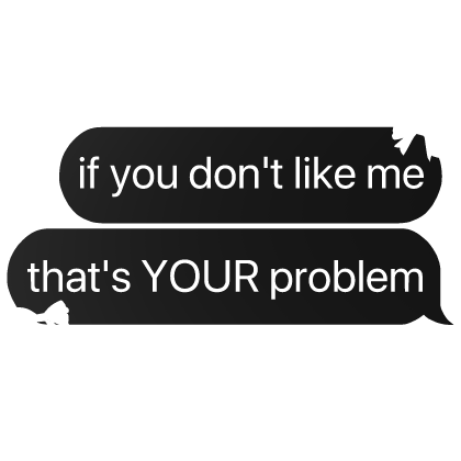 if you don't like me that's your problem text Roblox item