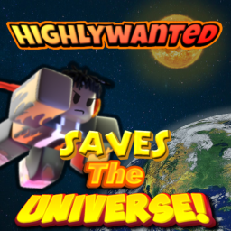 [NOT FINISHED] Highlywanted Saves the UNIVERSE